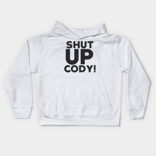 CODY HAGEN ''SHUT UP CODY'' Kids Hoodie